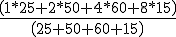 \frac{\left(1*25 + 2*50 + 4*60 + 8*15\right)}{\left( 25+50+60+15 \right)}